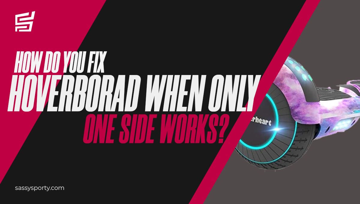 How Do You Fix a Hoverboard When Only One Side Works? [2022]