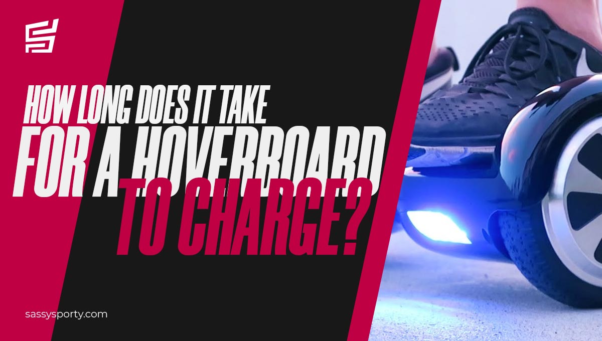 How Long Does It Take For A Hoverboard To Charge? [2022 Guide]