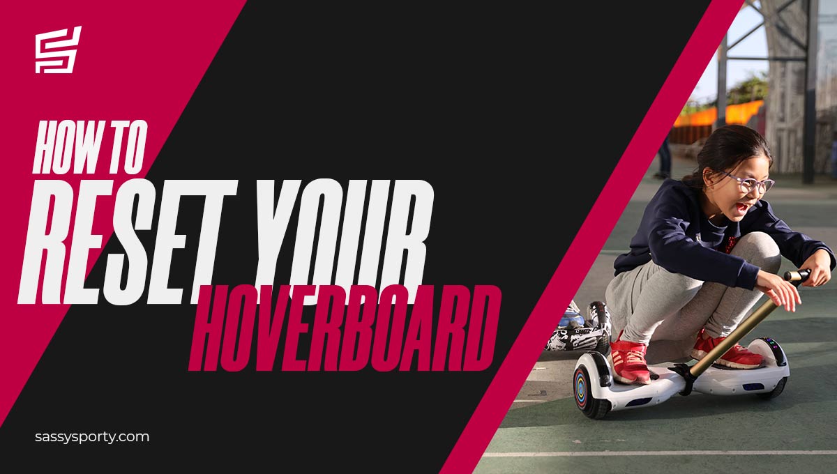 How To Reset Your Hoverboard? [2022 Guide]